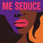 Me Seduce