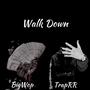 Walk Down (feat. BigWop)