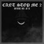 CAN'T STOP ME 2 (Explicit)