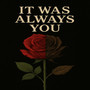 It Was Always You (Explicit)