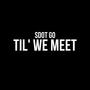 Til' We Meet (Explicit)