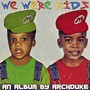 We Were Kids (Explicit)