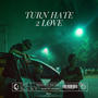 Turn hate to Love (Explicit)