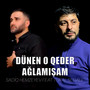 Dünen O Qeder Ağlamışam