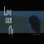 Love Can Fly - Single