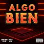 Algo Bien (feat. Eleese, XL & Paco Lc) [Explicit]