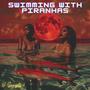 Swimming With Piranhas (Explicit)