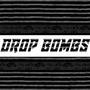 DROP BOMBS