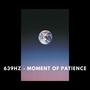 639Hz - Moment of Patience