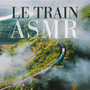 Le train ASMR: Sons relaxants du train pour dormir
