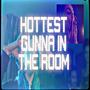 Hottest Gunna In The Room (Explicit)