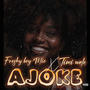 Ajoke (feat. Timi Wale)