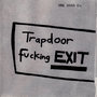 Trapdoor F**king Exit