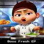 Boss Fresh EP