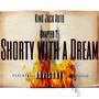 Shorty with a Dream Chapter: 2 (Explicit)