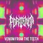 VENOM FROM THE TEETH (Explicit)