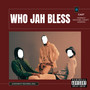 Who Jah Bless (Explicit)