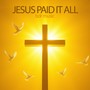 Jesus Paid it All