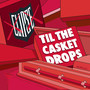 Til The Casket Drops