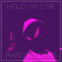 Hold on 2 Me