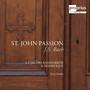 Bach, J.S.: St. John Passion (St. Jacob's Chamber Choir, Rebaroque, Graden)