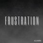 FRUSTRATION