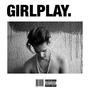 GIRLPLAY. (Explicit)