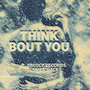 THINK BOUT YOU (Explicit)