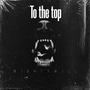 To the top (feat. G Swervo & Xay Fr) [Explicit]