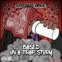 Based On A Trap Story (Explicit)