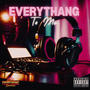 Everythang To Me (Radio Edit)