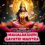 Mahalakshmi Ch Vidmahe (Lakshmi Gayatri Mantra for abundance)