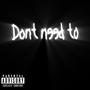 Don't Need To (feat. Lander & J-Dan) [Explicit]