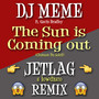 The Sun Is Coming Out (Jetlag Remix)