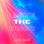 I Love Thé Disco