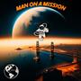 MAN ON A MISSION (Explicit)