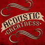 Acoustic Greatness