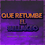 Que Retumbe El Bellakeo (Explicit)