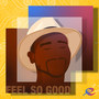 Feel So Good