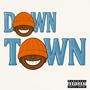 DOWNTOWN (Explicit)
