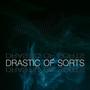 Drastic of Sorts (Explicit)