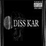 Diss Kar (Explicit)