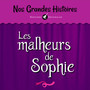 Nos grandes histoires : Les malheurs de Sophie