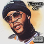 Trapped Out (Explicit)