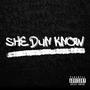 She Dun Know (Explicit)