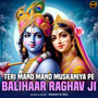 Teri Mand Mand Muskaniya Pe Balihaar Raghav Ji