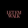 LET EM WALK (Explicit)