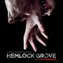 Hemlock Grove (Music From The Netflix Original Series)