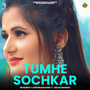 Tumhe Sochkar