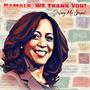 KAMALA, WE THANK YOU